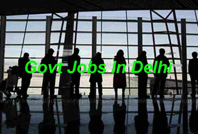 Govt Jobs In Delhi Govt Jobs In Delhi
