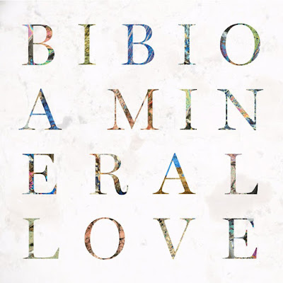 Bibio-A-Mineral-Love Bibio – A Mineral Love