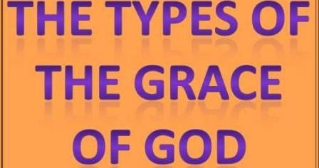 The Types Of The Grace Of God
