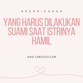 Rumah Cerita Sani Rosa Yang Harus Dilakukan Suami Saat Istri