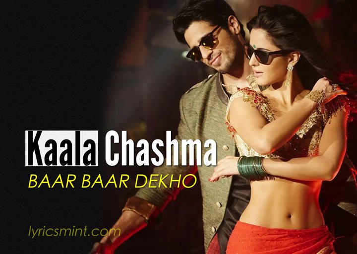 Kala Chashma Lyrics – Baar Baar Dekho Kala Chashma Lyrics – Baar Baar Dekho