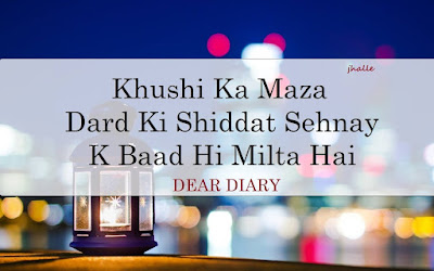 dear diary images with sad quotes 2 Khushi Ka Maza Dard Ki Shiddat Sehney K Baad Hi Milta Ha ...