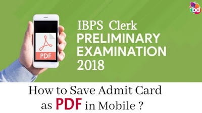 IBPS Clerk 2018 : Know How to Save Admit Card as PDF in Mobile 