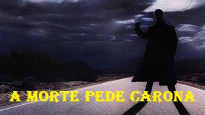 Cinema em Foco: Original & Versão -  A MORTE PEDE CARONA (1986)