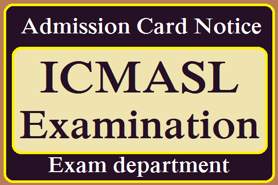 Admission Card Notice : ICMASL Exam 