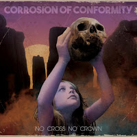 Corrosion of Conformity - "No Cross No Crown"
