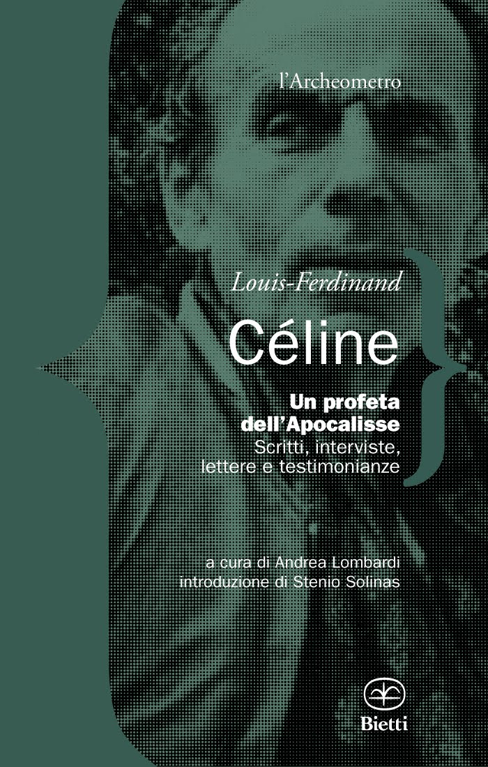 Louis-Ferdinand Céline - Un profeta dell’Apocalisse. Scritti, interviste, lettere e testimonianze