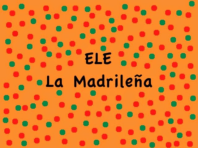 ¡ELE LA MADRILEÑA! Spanish Classes and Recommendations in Madrid