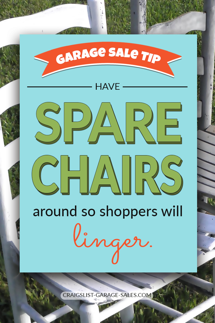 Garage Sale Tip: Have spare chairs so Have spare chairs at your garage sale so shoppers will linger.