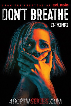Download Don't Breathe (2016) 700MB Full Hindi Dual Audio Movie Download 720p Bluray Free Watch Online Full Movie Download Worldfree4u 9xmovies