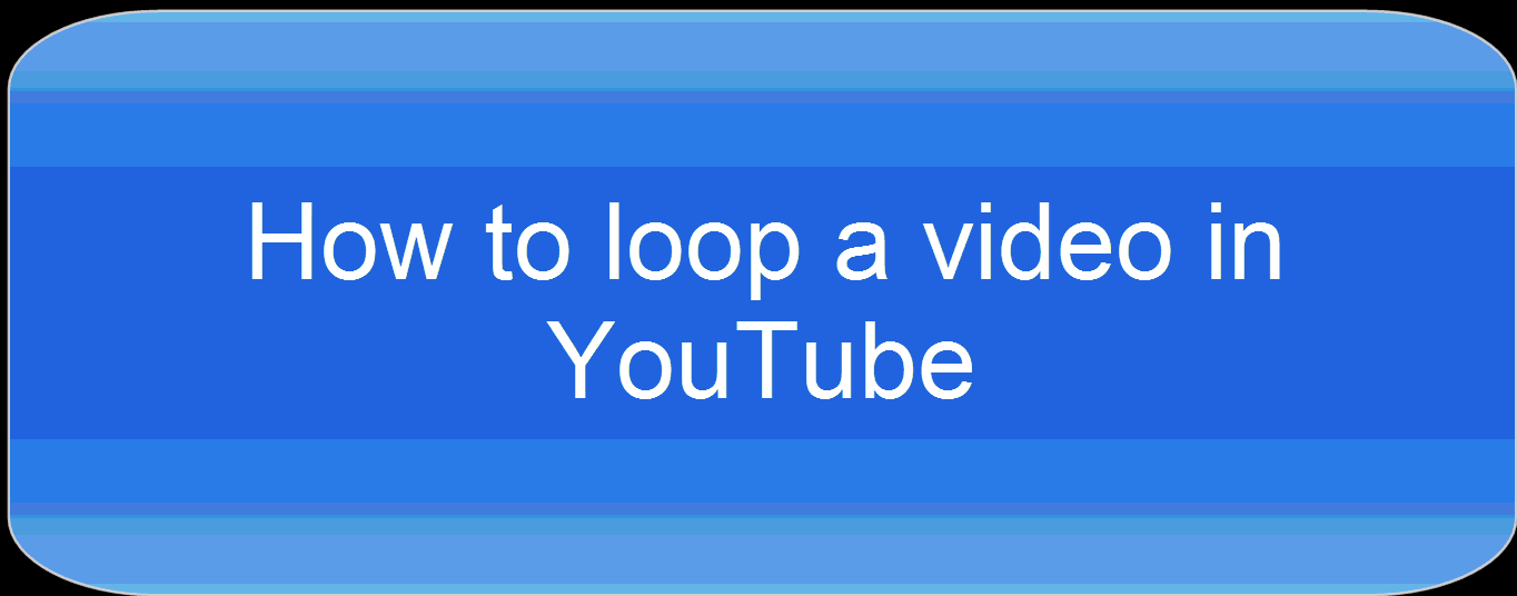Time to Talk Tech How to loop a video in YouTube