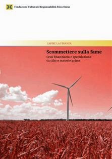 Andrea Baranes - Scommettere sulla fame: Crisi finanziaria e speculazione su cibo e materie prime (2010) | Capire la Finanza 7 | ISBN N.A. | Italiano | TRUE PDF | 0,62 MB | 24 pagine