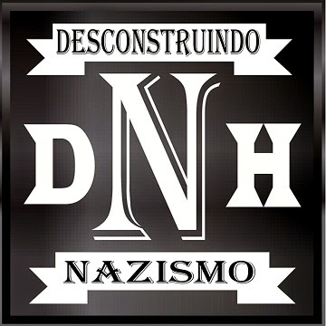 DESCONSTRUINDO O NAZISMO!