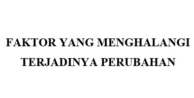 Faktor Penghalang Perubahan Sosial Budaya Sosiologi Ada