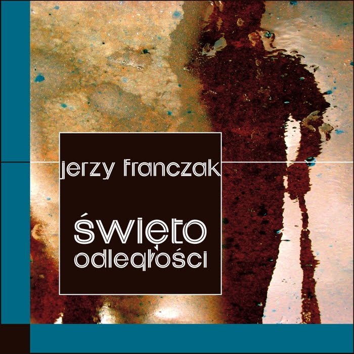 "Święto odległości" Jerzy Franczak