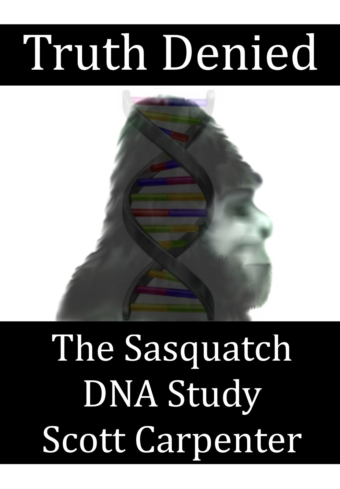 Truth Denied - The Sasquatch DNA Study eBook