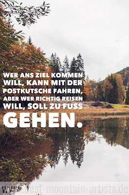 „Wer ans Ziel kommen will, kann mit der Postkutsche fahren, aber wer richtig reisen will, soll zu Fuß gehen.“, Jean-Jacques Rousseau