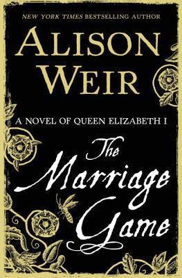 Review: The Marriage Game: A Novel of Queen Elizabeth I by Alison Weir (audio/print)