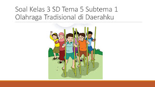 Soal Tematik Kelas 3 Sd Tema 1 Subtema 1 Permainan Tradisional Kumpulan Soal Tematik Sd