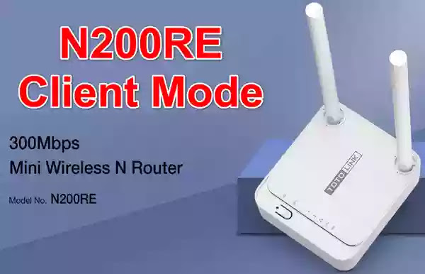 Totolink N200RE Firmware Totolink N200RE Client Mode