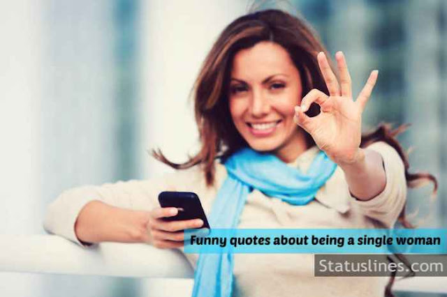 funny quotes about being a single woman - STatus Lines
