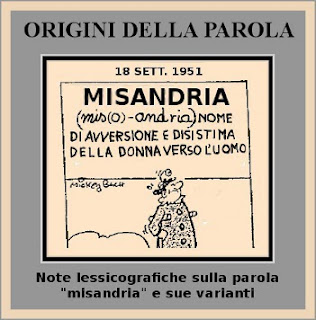 [origini della parola misandria: nome di avversione e disistima della donna verso l'uomo, note lessicografiche sulla parola misandria e sue varianti]