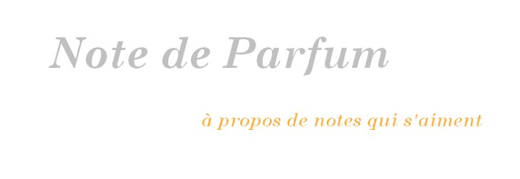 NOTE DE PARFUM