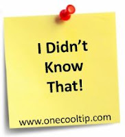 I Didn't Know That! - One Cool Tip - www.onecooltip.com
