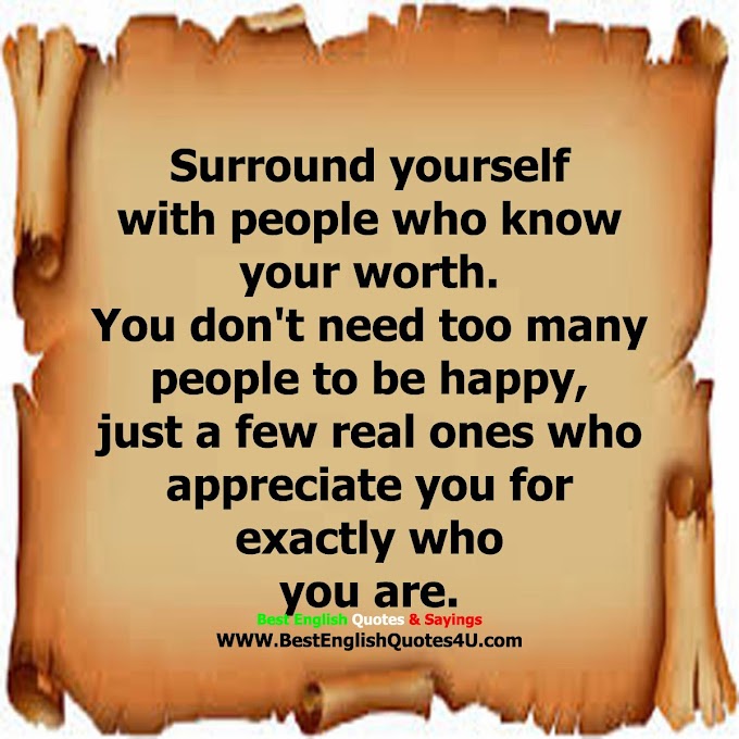 Surround yourself with people who know your worth...
