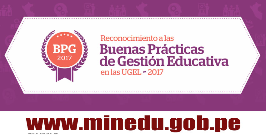 MINEDU: Inscripción Buenas Prácticas de Gestión Educativa en las UGEL 2017 - www.minedu.gob.pe MINEDU: Inscripción Buenas Prácticas de Gestión Educativa en las UGEL 2017 - www.minedu.gob.pe