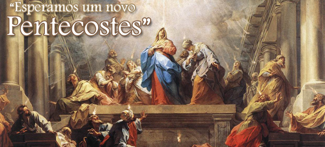 ESPERAMOS UM NOVO PENTECOSTES” | Paróquia Cristo Ressuscitado.RP