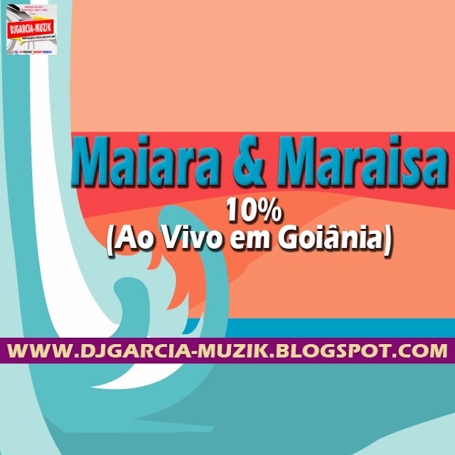 Maiara & Maraisa - 10% (Ao Vivo em Goiânia) (DOWNLOAD FREE)