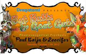 Dragatomi presents “Bat Butts and Goat Guts” Phantasmagorical Psychosis by Paul Kaiju and Leecifer
