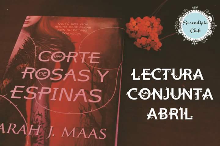 Blog Tour #1: Una Corte de Espinas y Rosas, Sarah J. Maas- Serendipia Club  - Los come libros