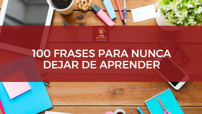 100 frases para nunca dejar de aprender | HR Gurú Latinoamérica