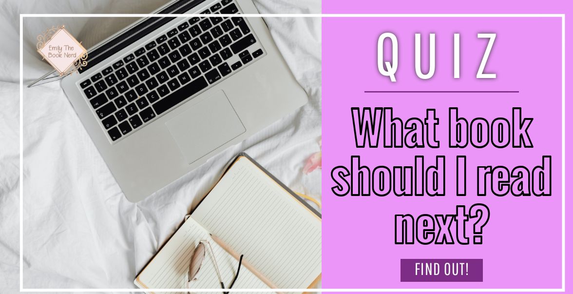 Emily The Book Nerd WHAT BOOK SHOULD I READ NEXT? QUIZ