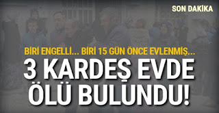 Çok acı haber geldi biri engelli 3 kardeş feci şekilde can verdi