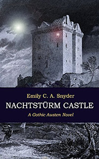 Book Cover: Nachtstürm Castle: A Gothic Austen Novel by Emily C A Snyder