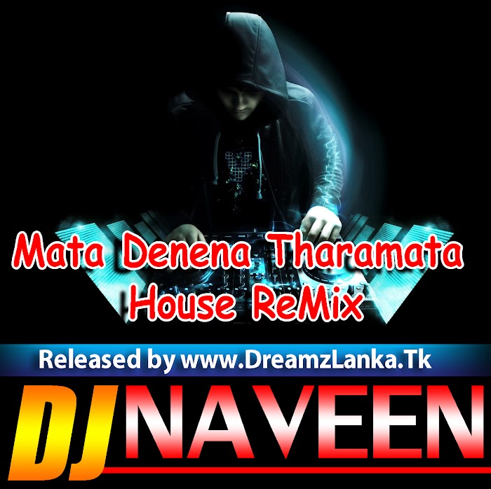 Mata Denena Tharamata-House ReMix DJ NaveeN Nilaksha