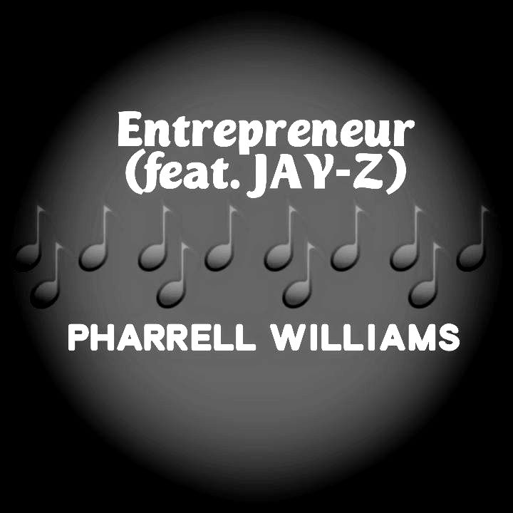 Pharrell Williams' Music: ENTREPRENEUR (featuring JAY-Z) Single Track - Chorus: You gotta let go If you want to fly, take the leap.. - Streaming/MP3 Download