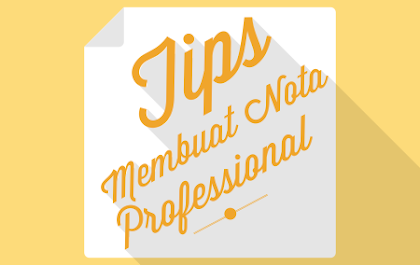 5 Tips Membuat Nota yang Professional