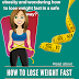 How to lose weight quickly ( fast and safely )