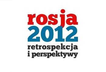 Rosja 2012. Retrospekcja i perspektywy