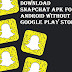 Download Snapchat APK for Android without Google Play Store via Direct Links
