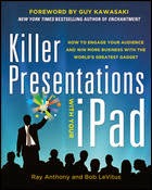 Killer Presentations with Your iPad: How to Engage Your Audience and Win More Business with the World's Greatest Gadget