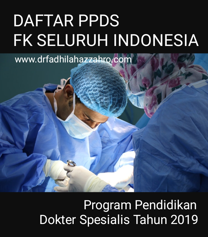 Daftar Program Pendidikan Dokter Spesialis (Ppds) Fakultas Kedokteran Seluruh Indonesia Tahun 2019
