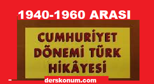 1940 1960 arasi cumhuriyet donemi turk hikayeciligi derskonum com