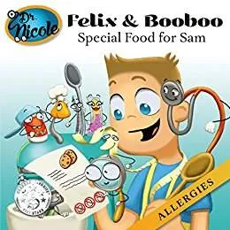 Special Food for Sam: Allergies (Felix and Booboo) by Dr. Nicole Audet