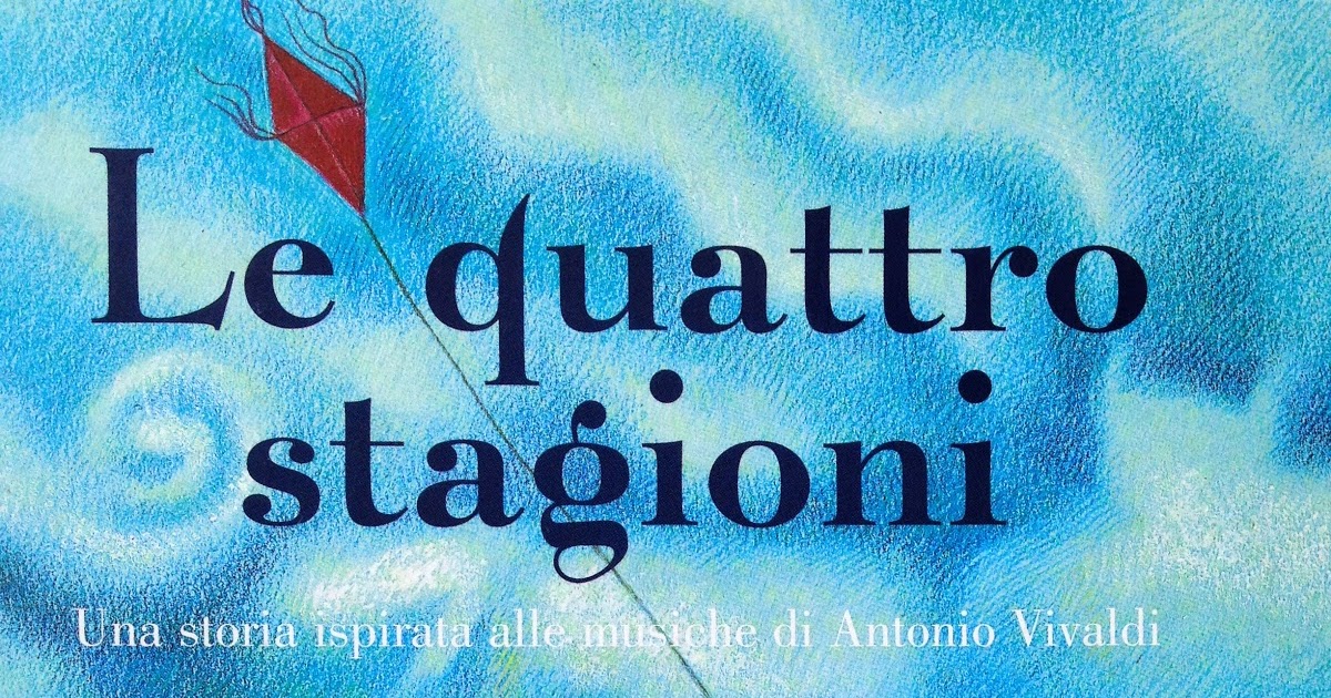Piccoli Viaggi Musicali Le 4 Stagioni 1 Una Storia Ispirata Alle Musiche Di Vivaldi