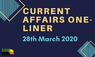 Current Affairs One-Liner: 28th March 2020